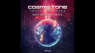 (Cosmic Tone -Travel in Space  (Deep Vibration Remix