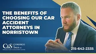 The Benefits of Choosing Our Car Accident Attorneys in Norristown | Cordisco & Saile