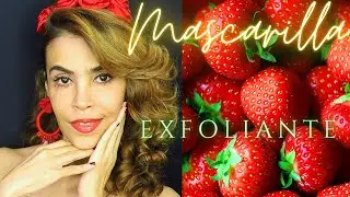 C&oacute;mo Exfoliar la Piel con Mascarilla de Fresa- Exfoliating Strawberry FaceMask
