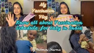 My Vaccination Vlog | Know all about Vaccination schedule For baby in India