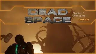 Dead Space  | Dead Space Remake | Chapter 12 [VOD]