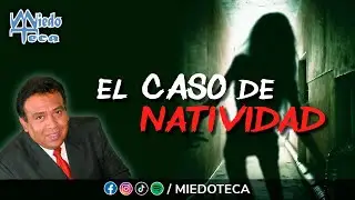 El relato de hoy es: El caso de Natividad ✅ #miedoteca | 2586
