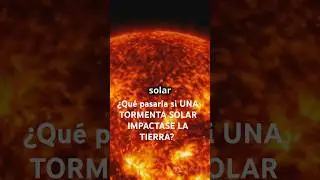 &iquest;Qu&eacute; pasar&iacute;a si UNA TORMENTA SOLAR IMPACTASE LA TIERRA?  #curiosidades #shorts  #subscribe  #short