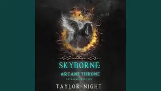 Chapter 100 - Skyborne: Arcane Throne (Skyborne Series&mdash;Book Five)