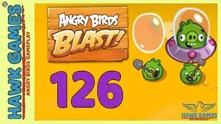 Angry Birds Blast 💥 Level 126 Hard - 3 Stars Walkthrough, No Boosters