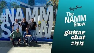 Guitar Chat #44 NAMM Edition