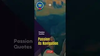 Passion As Navigation #shorts #motivational #quotes #subscribe