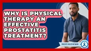 Why Is Physical Therapy An Effective Prostatitis Treatment? - Prostate Health Network
