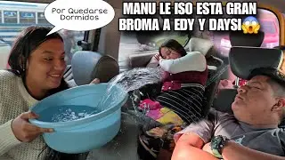 EDY y DAYSI Se Quedaron Dormidos En Pleno Camino😴MANU Les Echo Un baño De Agua😱Gran Broma‼️