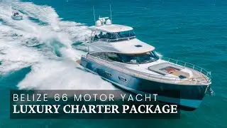 2023 Belize 66 Luxury Motor Yacht Charter Business Package
