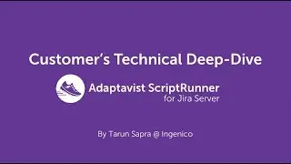 Workflow Automation using ScriptRunner - Technical Deep Dive by Tarun Sapra