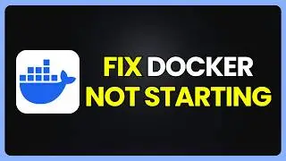 How To Fix Docker Desktop Not Starting