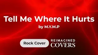 Tell Me Where It Hurts by M Y M P (Reimagined Rock Version) #OPMCovers, #AIRockCover, #AICovers
