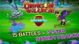 DRAGON VILLAGE | MOD + UNLOCKING 5 STAR PATRIOT DRAGON