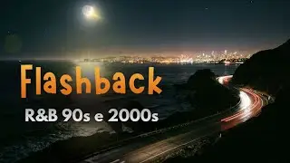 🎧Flashback | R&B 90s & 2000s para Ouvir Sem Pressa