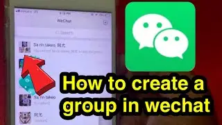 How to create a groups in wechat​ -​ របៀប​បង្កើត​ groups នៅ​ក្នុង​ WeChat
