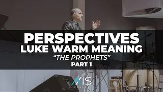 Perspectives Luke Warm Meaning (The Prophets Part 1) | Sunday Service | Axis Church