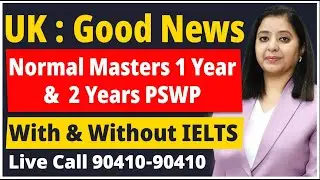 UK : Good News | Normal Masters 1 Year &  2 Years PSWP | With & Without IELTS