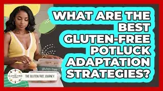 What Are The Best Gluten-free Potluck Adaptation Strategies? - Gluten Free Journey