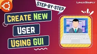 How to Create a New User in Ubuntu Using GUI | LinuxSimply