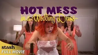 Hot Mess in a Wedding Dress | Stoner Romantic Comedy | Full Movie
