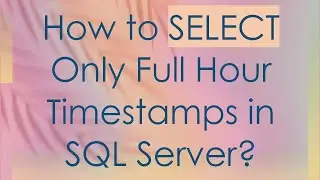 How to SELECT Only Full Hour Timestamps in SQL Server?