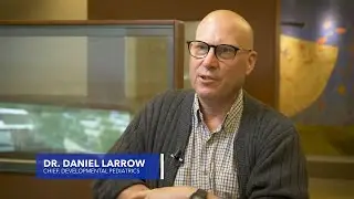 Dr. Daniel Larrow Discusses the Unique Challenges of Developmental Pediatrics