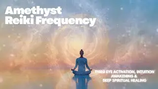 Amethyst Reiki Frequency | Third Eye Activation, Intuition Awakening & Deep Spiritual Healing