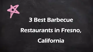 3 Best Barbecue Restaurants in Fresno, California | Barbecue Joints