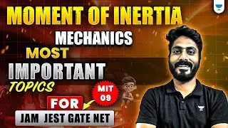 Moment of Inertia | Mechanics Most Important Topics for JAM JEST GATE NET&nbsp;|&nbsp;MIT-09 | Shanu Arora