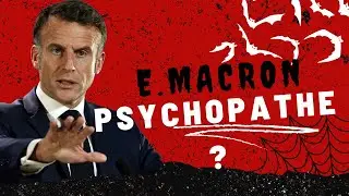 Est-ce que Emmanuel Macron est un Psychopathe ?