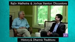 History & Dharmic Traditions: Rajiv Malhotra & Joshua Stanton #8