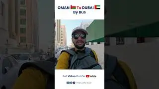 Oman 🇴🇲 To Dubai 🇦🇪 By Bus