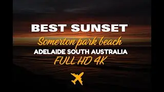 BEST BEACHES ADELAIDE SOUTH AUSTRALIA FULL HD 4K SOMERTON PARK BEACH SUNSET