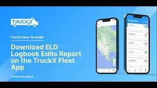 How to Download ELD Logbook Edits Report on the TruckX Fleet App