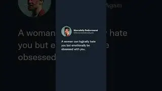 Female Psychology:  A woman can logically hate you but emotionally be obsessed with you.  Real li...
