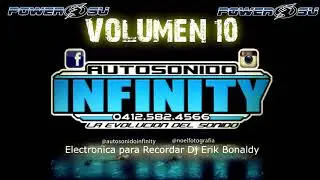 Volumen 10 - Electronica para Recordar - Dj  Erik Bonaldy - Autosonido Infinity