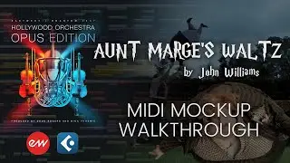 Aunt Marge's Waltz - MIDI Mockup Walkthrough (Hollywood Orchestra OPUS)