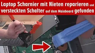 Laptop Scharnier mit Nieten reparieren ⭐ geheimen Schalter auf Mainboard gefunden