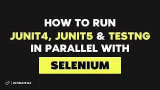 How to Run JUnit4, JUnit5 and TestNg in Parallel With Selenium