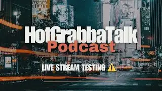 HotGrabbaTalk Test LIVE Stream