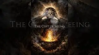 The cost of seeing-(PSALM TO THE ETERNAL GOD)