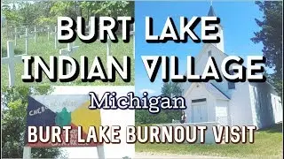 Little History - Burt Lake Burnout (Indian Village Visit) Michigan