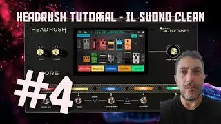 Headrush Tutorial #4 - Facciamo il primo suono