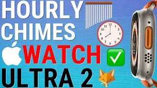 How To Enable Hourly Chimes On Apple Watch Ultra 2
