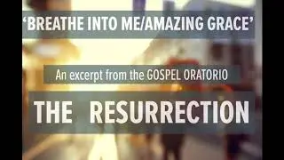 'Breathe Into Me' & 'Amazing Grace' - Soul Sanctuary Gospel Choir featuring Richard Butt