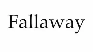 How to Pronounce Fallaway