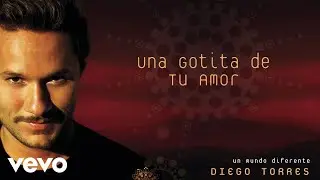 Diego Torres - Una Gotita de Tu Amor (Official Audio)