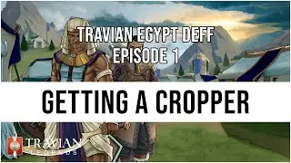 (10X) Travian Egypt Deff Episode 1 - GETTING A CROPPER