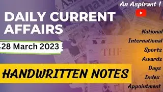 Daily Current Affairs || 28th March 2023 || Handwritten notes || An Aspirant !